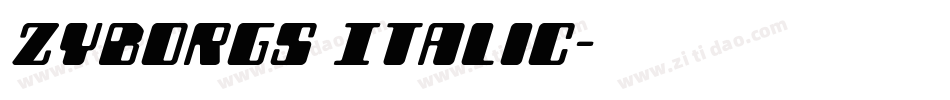 Zyborgs Italic字体转换